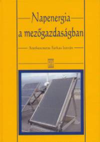 Farkas Istvn   (Szerk.) - Napenergia a mezgazdasgban