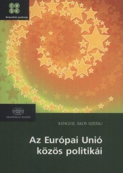 Kengyel kos   (Szerk.) - Az Eurpai Uni kzs politiki