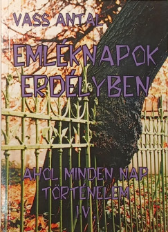 Vass Antal - Emléknapok Erdélyben IV.