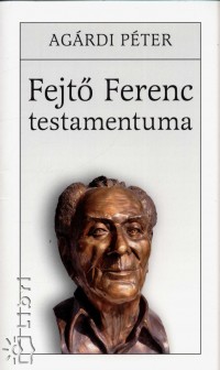 Agrdi Pter - Fejt Ferenc testamentuma