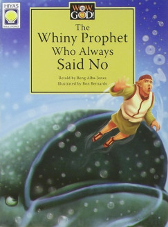 The Whiny Prophet Who Always Said No
