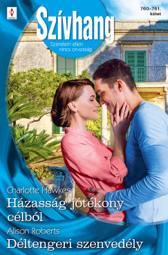 Charlotte Hawkes - Alison Roberts - Szvhang 760.-761. - Hzassg jtkony clbl; Dltengeri szenvedly