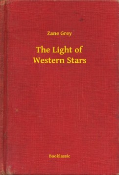 Zane Grey - The Light of Western Stars