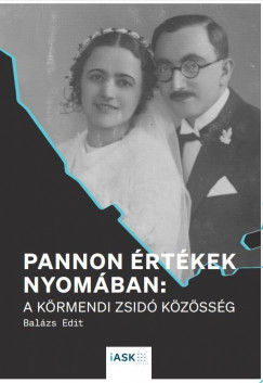 Bal�zs Edit - Pannon �rt�kek nyom�ban: a k�rmendi zsid� k�z�ss�g