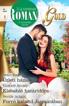 Elizabeth Bevarly - Helen Bianchin - Brenda Jackson - Romana Gold 38. - zleti hzassg; Kisbabt hatridre; Forr kaland Jamaicban