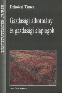 Drinczi Tmea - Gazdasgi alkotmny s gazdasgi alapjogok