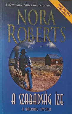 Nora Roberts - A szabads�g �ze (A MacKade fiv�rek 3.)