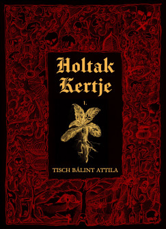 Bálint Attila Tisch - Holtak Kertje I.