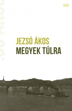 Jezsó Ákos - Megyek túlra