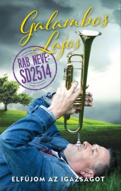 Galambos Lajos - Elf�jom az igazs�got