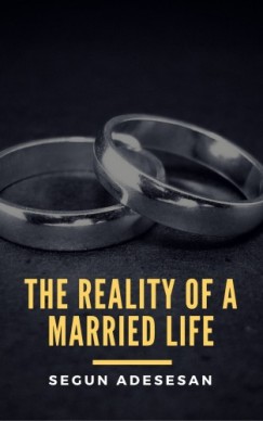 Segun Adesesan - The Reality of a Married Life