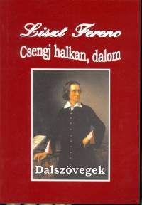 Liszt Ferenc - Csengj halkan, dalom