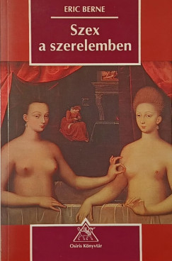 Eric Berne - Szex a szerelemben
