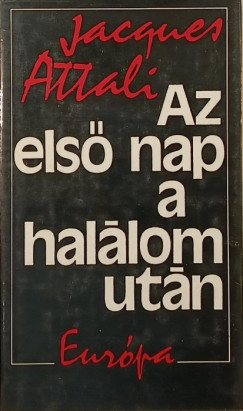 Jacques Attali - Az els nap a hallom utn