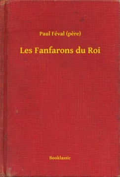 Paul Fval - Fval Paul - Les Fanfarons du Roi