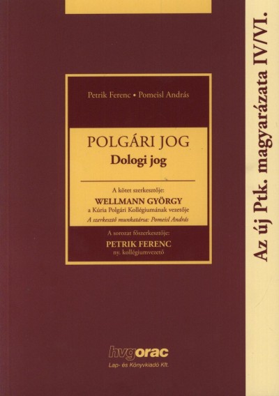 Petrik Ferenc  (Szerk.) - Pomeisl András  (Szerk.) - Dr. Wellmann György  (Szerk.) - Polgári jog - Az új Ptk. magyarazáta IV/VI.