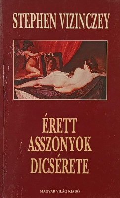Stephen Vizinczey - Érett asszonyok dicsérete