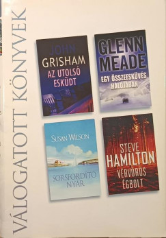 John Grisham - Steve Hamilton - Glenn Meade - Susan Wilson - Az utols eskdt - Egy sszeskvs hljban - Sorsfordt nyr - Vrvrs gbolt