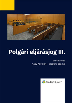 dr. Wopera Zsuzsa   (szerk.) - Polg�ri elj�r�sjog III.