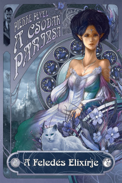 Pierre Pevel - A Feledés Elixírje