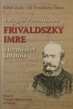 Blint Zsolt - Frivaldszky Jnos - A magyar Parnasszuson Frivaldszky Imre (1799-1870)