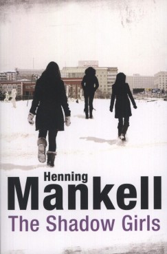 Henning Mankell - The Shadow Girls