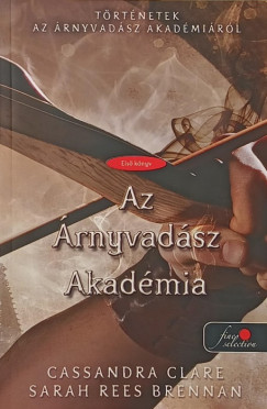 Sarah Rees Brennan - Cassandra Clare - Az Árnyvadász Akadémia
