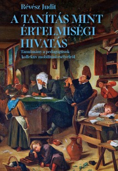 Révész Judit - A tanítás mint értelmiségi hivatás