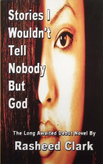Rasheed Clark - Stories I Wouldn't Tell Nobody But God