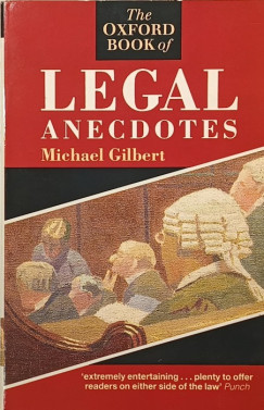 Michael Gilbert - The Oxford Book of Legal Anecdotes