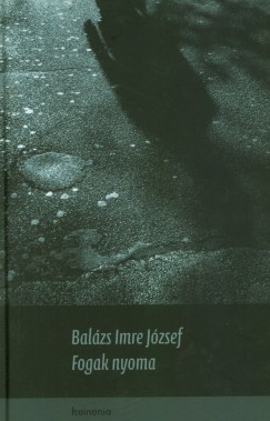 Balzs Imre Jzsef - Fogak nyoma