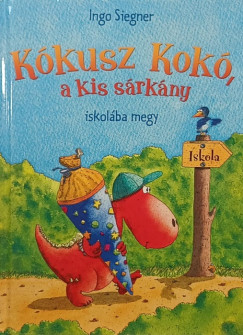 Ingo Siegner - Kkusz Kok a kis srkny iskolba megy