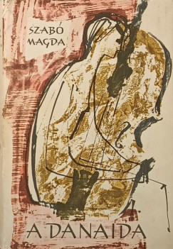 Szabó Magda - A danaida (első kiadás)