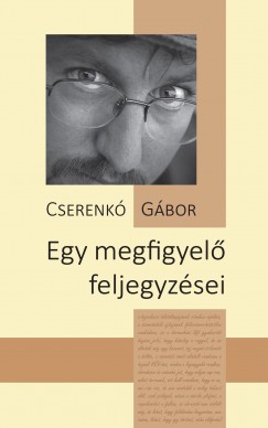 Cserenk� G�bor - Egy megfigyel� feljegyz�sei