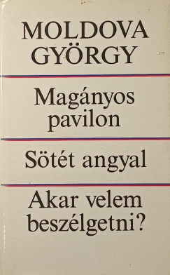 Moldova Gy�rgy - Mag�nyos pavilon - S�t�t angyal - Akar velem besz�lgetni?