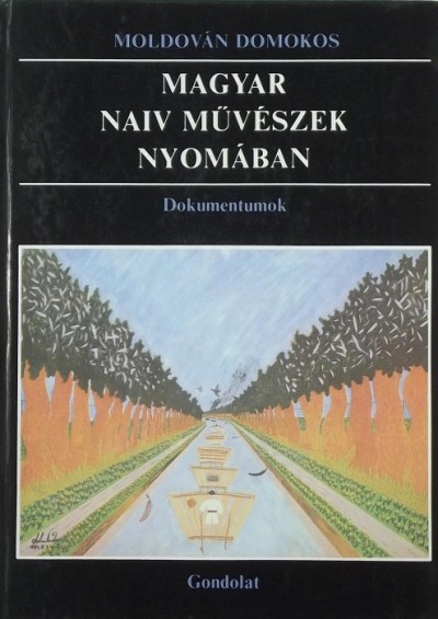 Moldován Domokos - Magyar naiv művészek nyomában