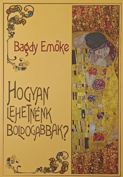 Bagdy Emke - Gutman Bea   (Szerk.) - Hogyan lehetnnk boldogabbak?