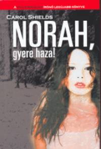 Carol Shields - Norah, gyere haza!