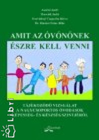 Aszalai Anett - Horvth Judit - Horvthn Csapucha Klra - Dr. Rnn Falus Jlia - Amit az vnnek szre kell venni