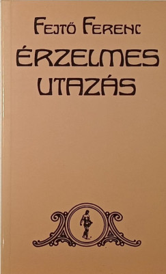 Fejtő Ferenc - Érzelmes utazás