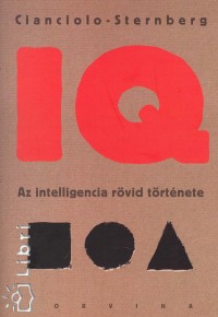 Anna T. Cianciolo - Robert J. Sternberg - IQ - Az intelligencia rvid trtnete
