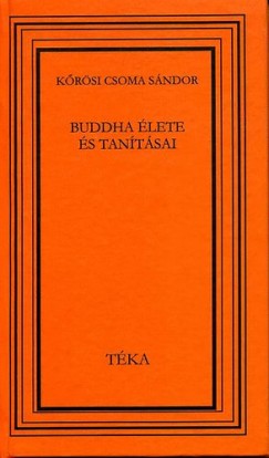 Kőrösi Csoma Sándor - Buddha élete és tanításai
