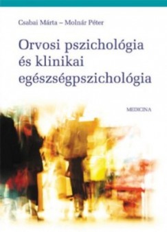 Dr. Csabai Mrta - Dr. Molnr Pter - Orvosi pszicholgia s klinikai egszsgpszicholgia