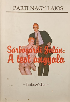 Parti Nagy Lajos - Sárbogárdi Jolán: A test angyala
