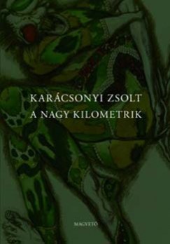 Karcsonyi Zsolt - A nagy kilometrik