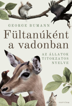 George Bumann - Fltanknt a vadonban - Az llatok titokzatos nyelve