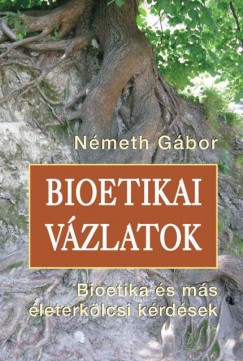 Németh Gábor - Bioetikai vázlatok