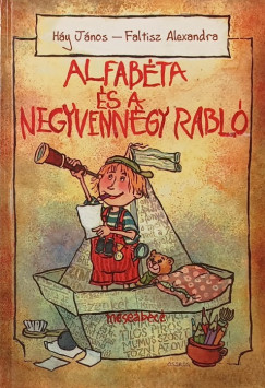 Faltisz Alexandra - Háy János - Alfabéta és a negyvennégy rabló