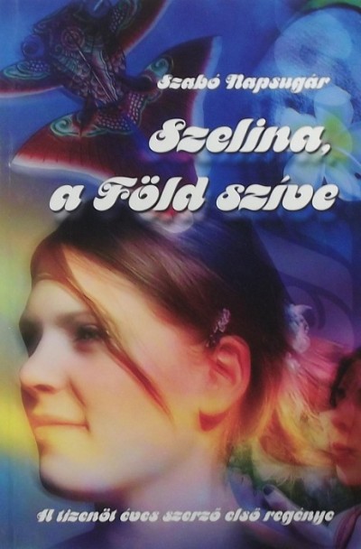 Szabó Napsugár - Szelina, a Föld szíve