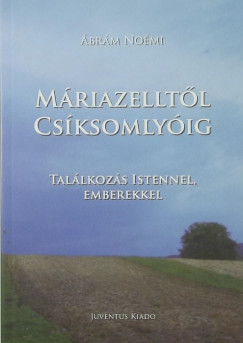 Mariazelltl Csksomlyig (dediklt)